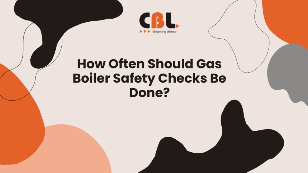 How Often Should Gas Boiler Safety Checks Be Done