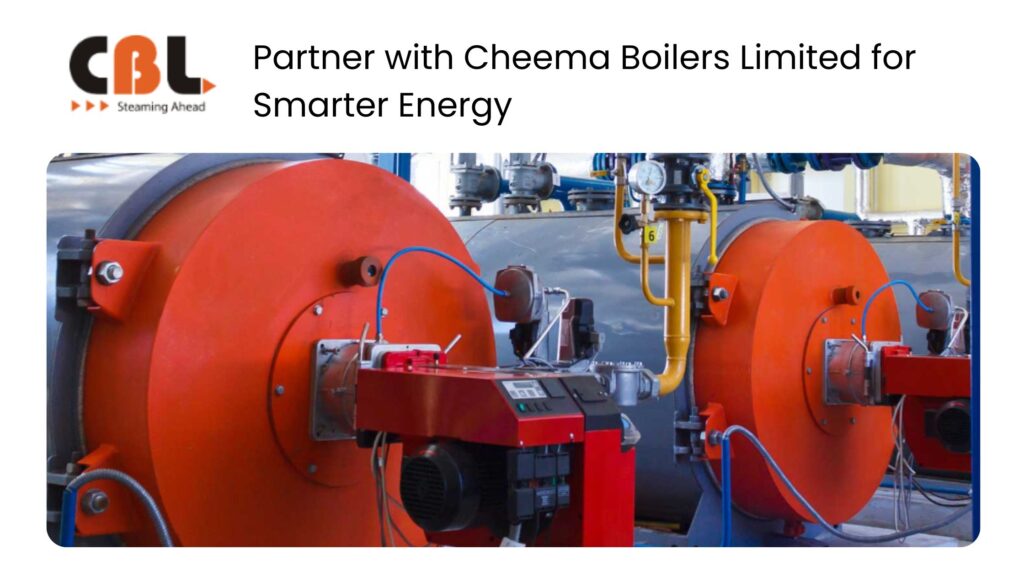 Partner with Cheema Boilers Limited for Smarter Energy