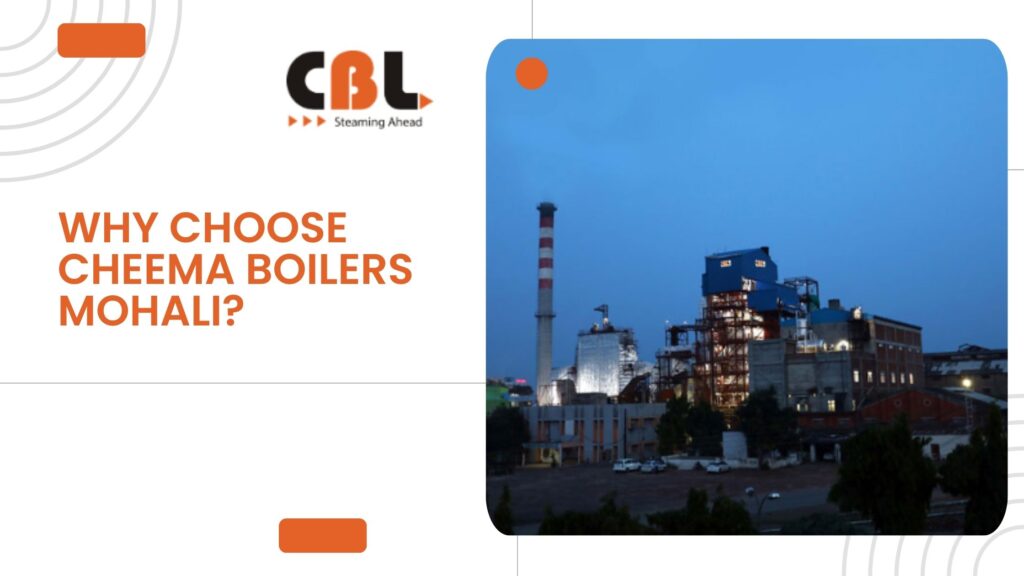 Why Choose Cheema Boilers Mohali