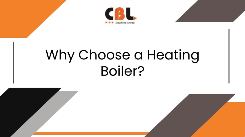 Why Choose a Heating Boiler