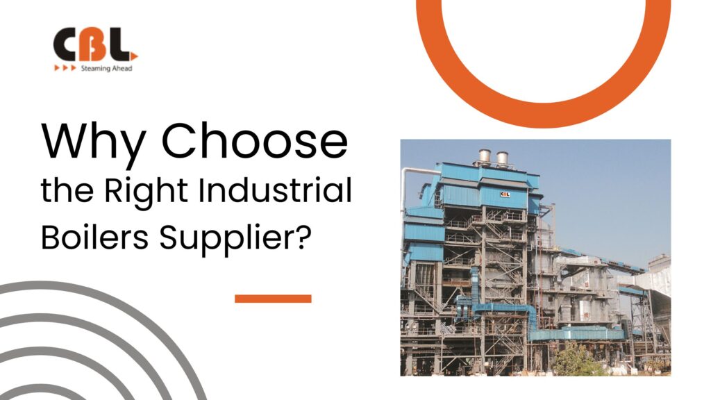 Why Choose the Right Industrial Boilers Supplier