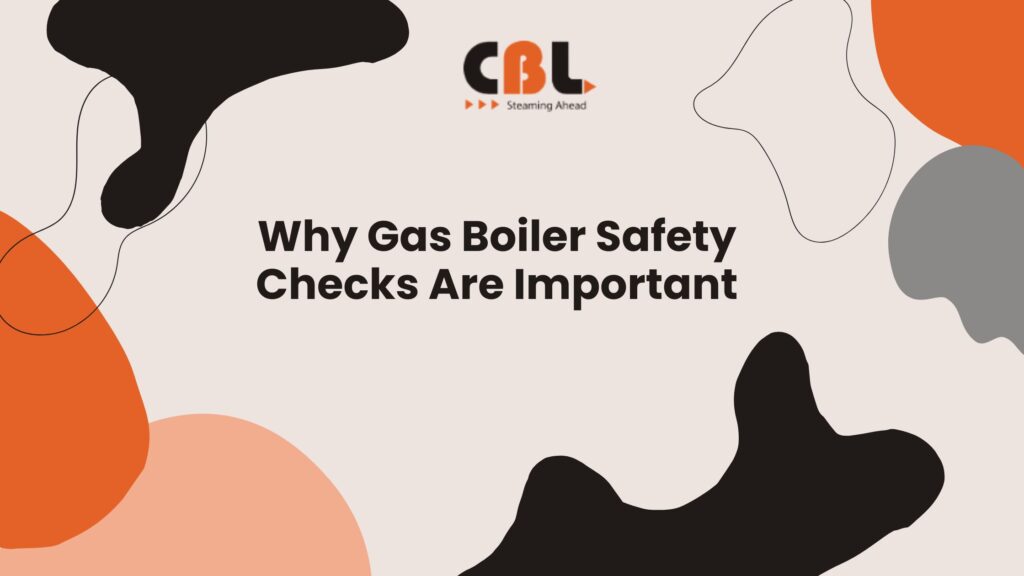 Why Gas Boiler Safety Checks Are Important